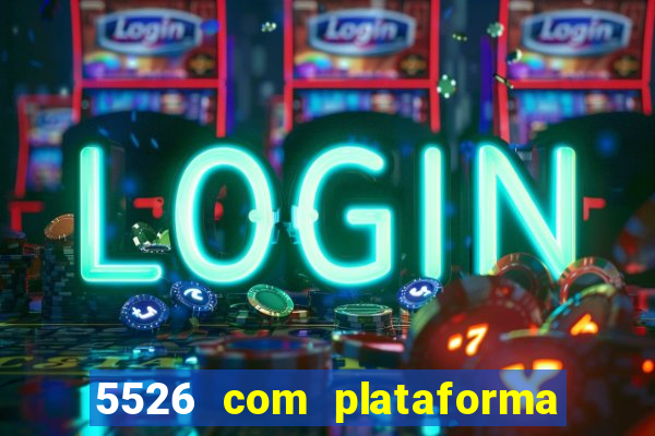 5526 com plataforma de jogos